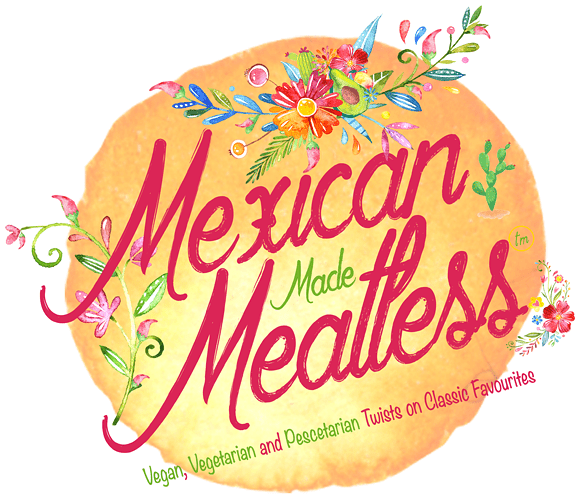 Mexican Made Meatless: Vegan, Vegetarian and Pescetarian Twists on Classic Favourites 