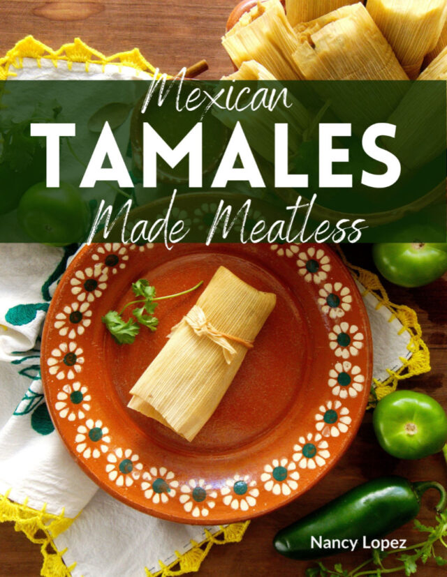 Mexican Tamales Made Meatless Cookbook | Mexican Made Meatless™