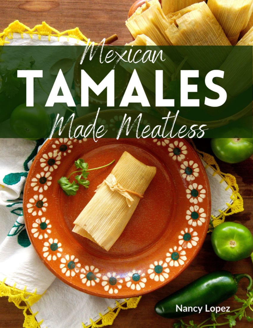 Mexican Tamales Made Meatless Cookbook