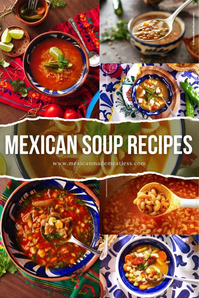 A colorful collage of various Mexican soups in bowls, garnished with herbs and lime, with the text "Mexican Soup Recipes" and the website "mexicanmademeatless.com" across the center.
